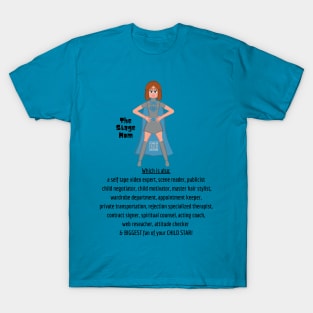 Stage Mom is Here! T-Shirt